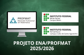 INSCRIÇÕES - FLUXO CONTÍNUO - PROJETO ENA PROFMAT 2025/2026 - IFMG BETIM